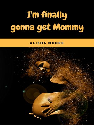 cover image of I'm finally gonna get Mommy